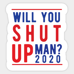 Will You Shut Up Man will you shut up man shut up man 1 Sticker